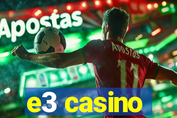 e3 casino